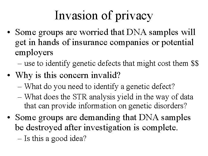 Invasion of privacy • Some groups are worried that DNA samples will get in