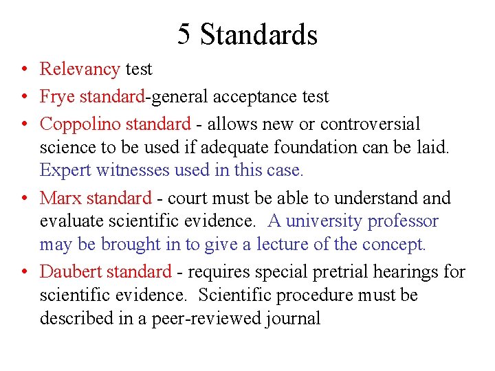 5 Standards • Relevancy test • Frye standard-general acceptance test • Coppolino standard -