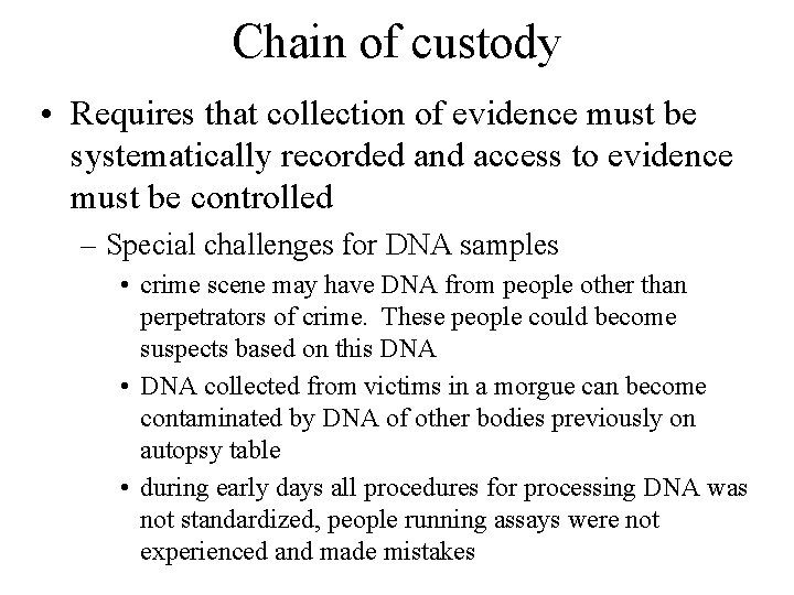 Chain of custody • Requires that collection of evidence must be systematically recorded and