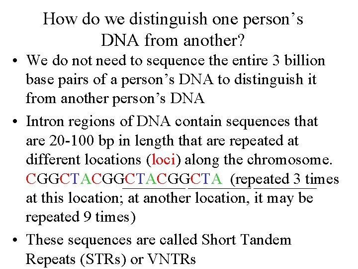 How do we distinguish one person’s DNA from another? • We do not need