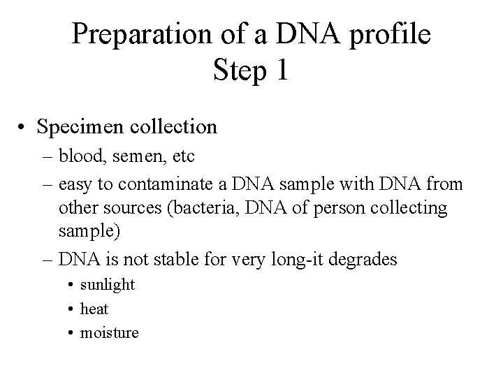 Preparation of a DNA profile Step 1 • Specimen collection – blood, semen, etc