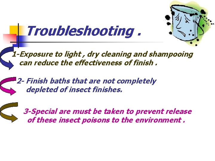 Troubleshooting. 1 -Exposure to light , dry cleaning and shampooing can reduce the effectiveness