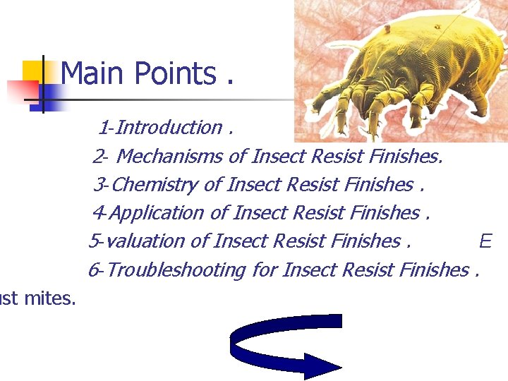 Main Points. ust mites. 1 -Introduction. 2 - Mechanisms of Insect Resist Finishes. 3