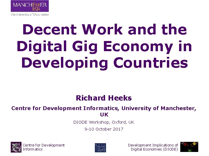 Decent Work and the Digital Gig Economy in Developing Countries Richard Heeks Centre for