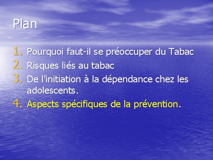 Plan 1. 2. 3. 4. Pourquoi faut-il se préoccuper du Tabac Risques liés au