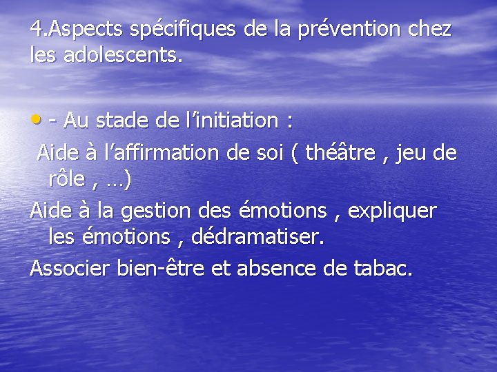 4. Aspects spécifiques de la prévention chez les adolescents. • - Au stade de