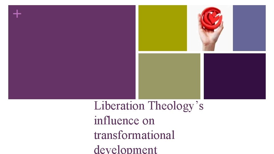 + Liberation Theology’s influence on transformational development 