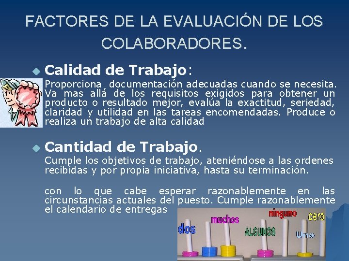 FACTORES DE LA EVALUACIÓN DE LOS COLABORADORES. u Calidad de Trabajo: Proporciona documentación adecuadas