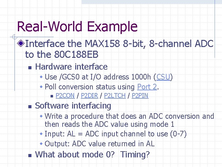 Real-World Example Interface the MAX 158 8 -bit, 8 -channel ADC to the 80