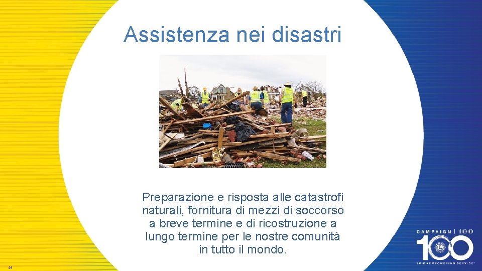 Assistenza nei disastri Preparazione e risposta alle catastrofi naturali, fornitura di mezzi di soccorso