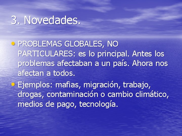 3. Novedades. • PROBLEMAS GLOBALES, NO PARTICULARES: es lo principal. Antes los problemas afectaban