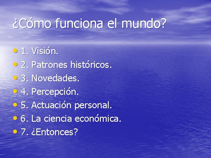 ¿Cómo funciona el mundo? • 1. Visión. • 2. Patrones históricos. • 3. Novedades.