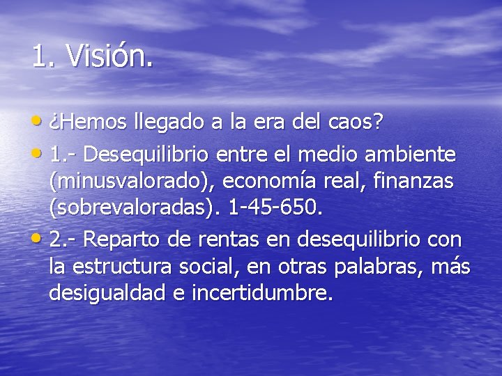 1. Visión. • ¿Hemos llegado a la era del caos? • 1. - Desequilibrio