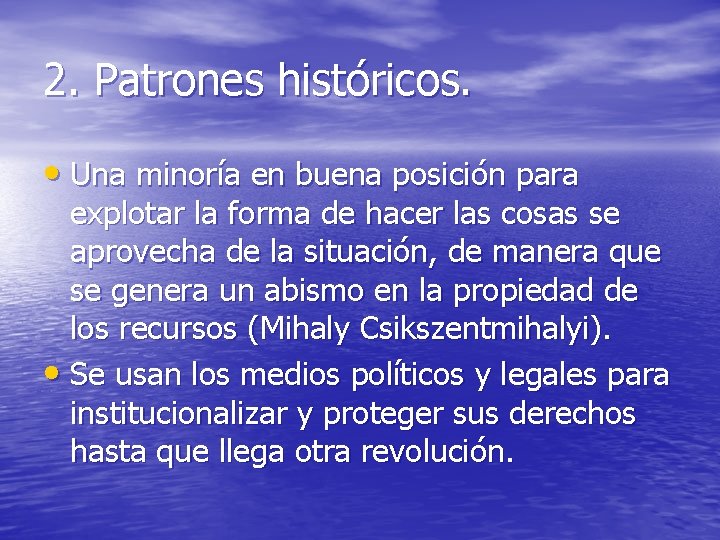 2. Patrones históricos. • Una minoría en buena posición para explotar la forma de