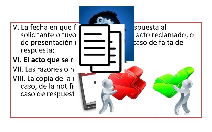 V. La fecha en que fue notificada la respuesta al solicitante o tuvo conocimiento