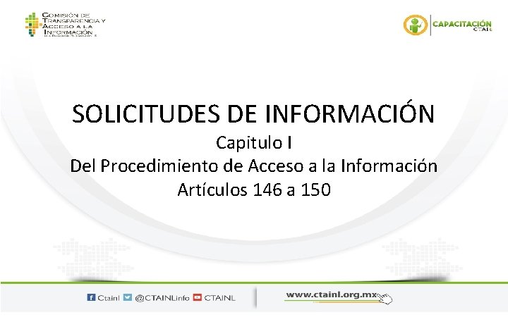 SOLICITUDES DE INFORMACIÓN Capitulo I Del Procedimiento de Acceso a la Información Artículos 146