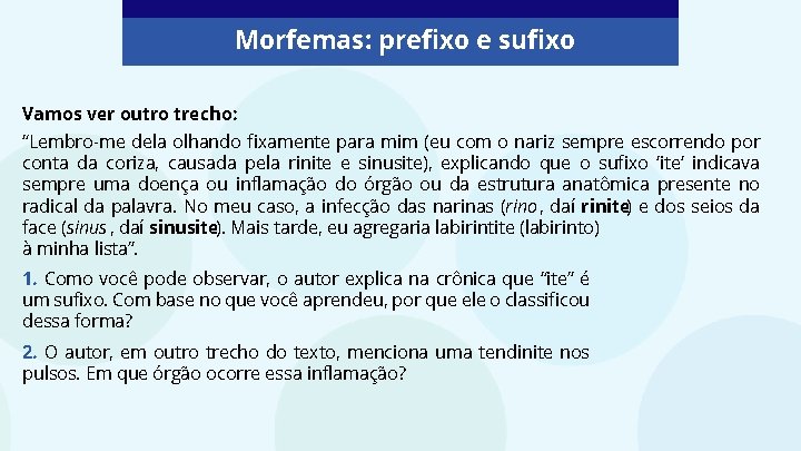 Morfemas: prefixo e sufixo Vamos ver outro trecho: “Lembro-me dela olhando fixamente para mim