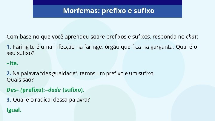 Morfemas: prefixo e sufixo Com base no que você aprendeu sobre prefixos e sufixos,