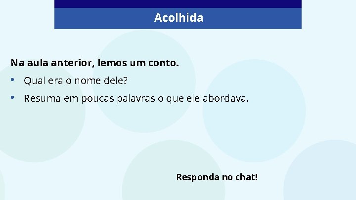 Acolhida Na aula anterior, lemos um conto. • • Qual era o nome dele?