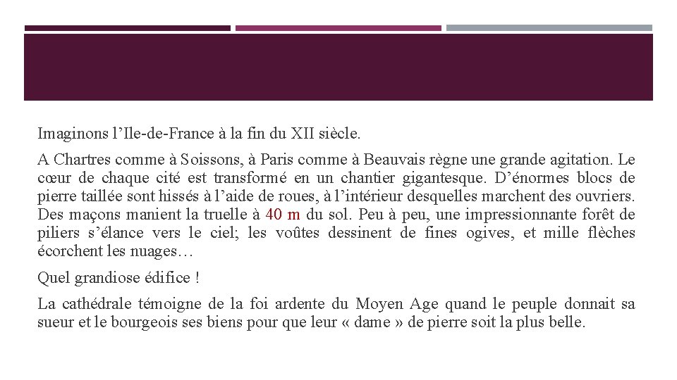 Imaginons l’Ile-de-France à la fin du XII siècle. A Chartres comme à Soissons, à