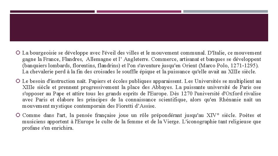  La bourgeoisie se développe avec l'éveil des villes et le mouvement communal. D'Italie,