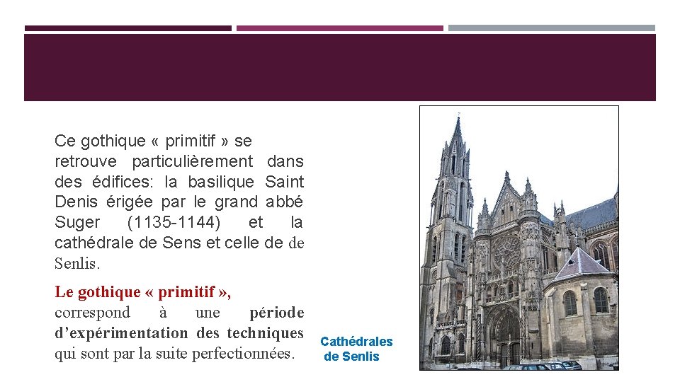 Ce gothique « primitif » se retrouve particulièrement dans des édifices: la basilique Saint