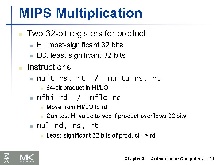 MIPS Multiplication n Two 32 -bit registers for product n n n HI: most-significant