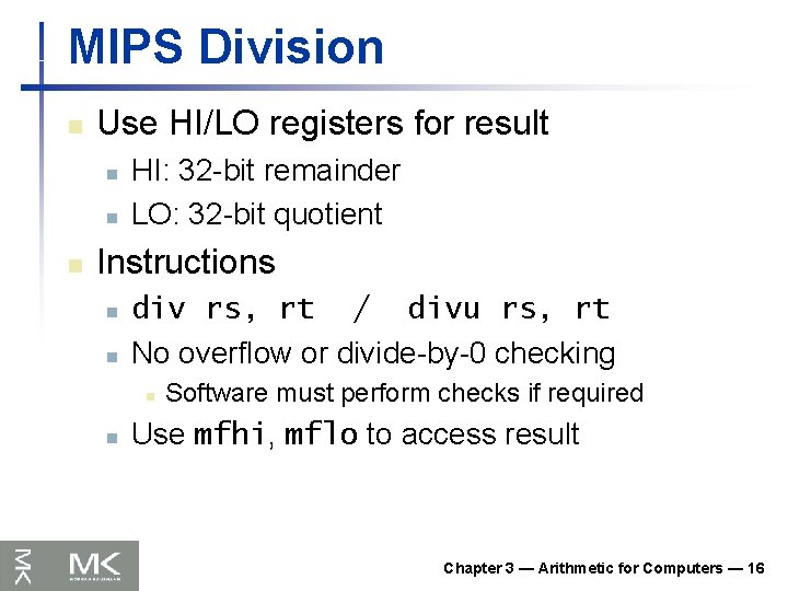 MIPS Division n Use HI/LO registers for result n n n HI: 32 -bit