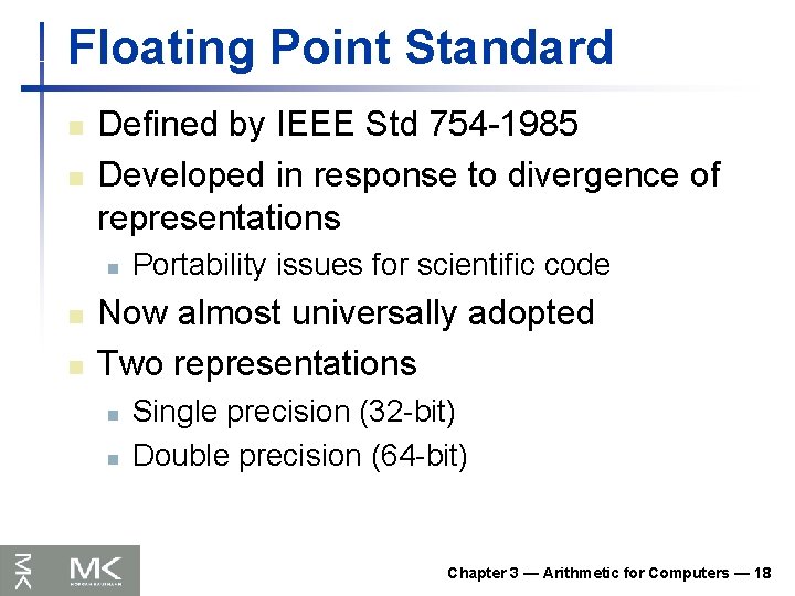 Floating Point Standard n n Defined by IEEE Std 754 -1985 Developed in response