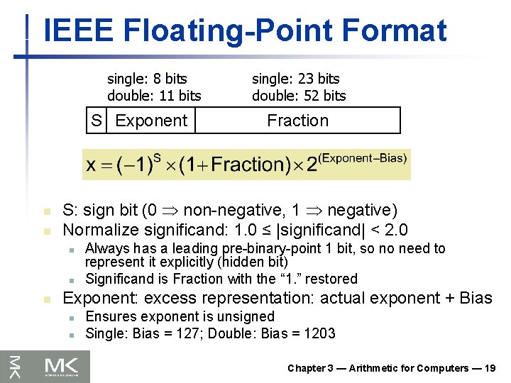 IEEE Floating-Point Format single: 8 bits double: 11 bits S Exponent n n Fraction