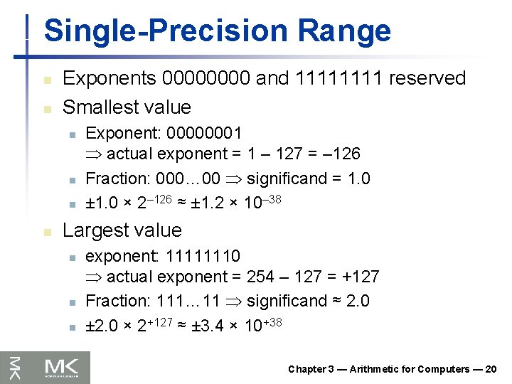Single-Precision Range n n Exponents 0000 and 1111 reserved Smallest value n n Exponent: