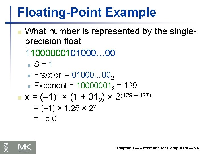 Floating-Point Example n What number is represented by the singleprecision float 11000000101000… 00 n
