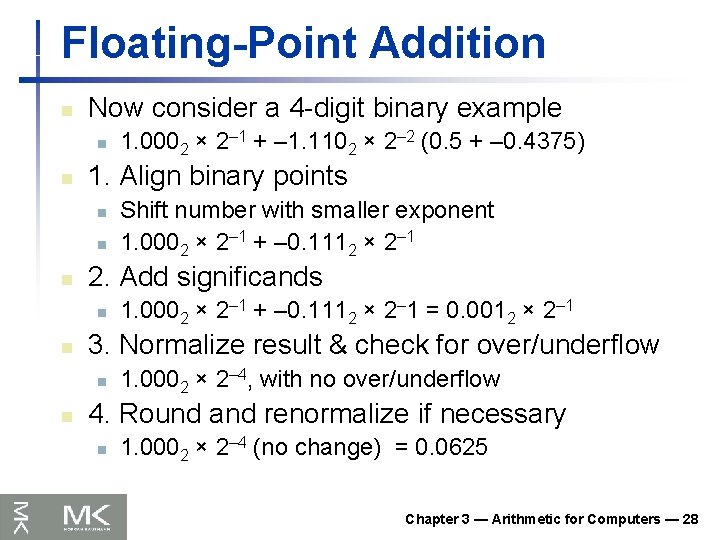 Floating-Point Addition n Now consider a 4 -digit binary example n n 1. Align