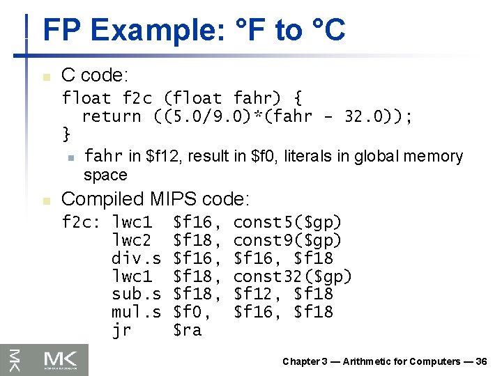 FP Example: °F to °C n C code: float f 2 c (float fahr)