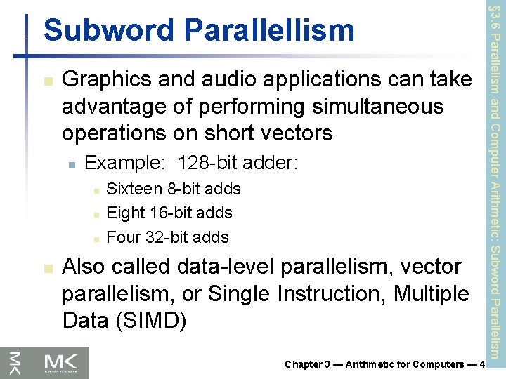 n Graphics and audio applications can take advantage of performing simultaneous operations on short