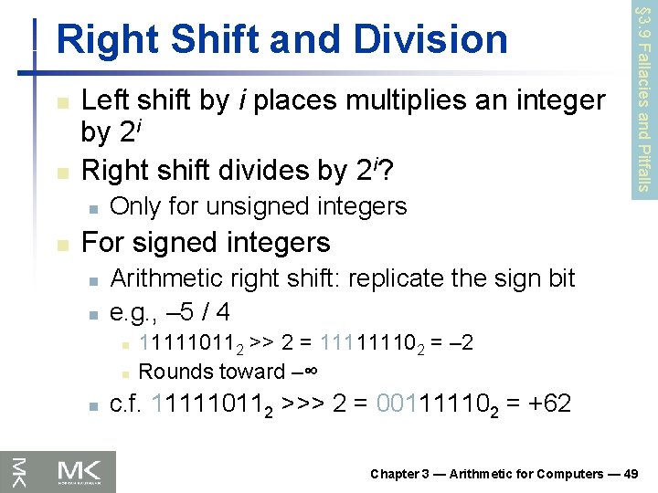n n Left shift by i places multiplies an integer by 2 i Right