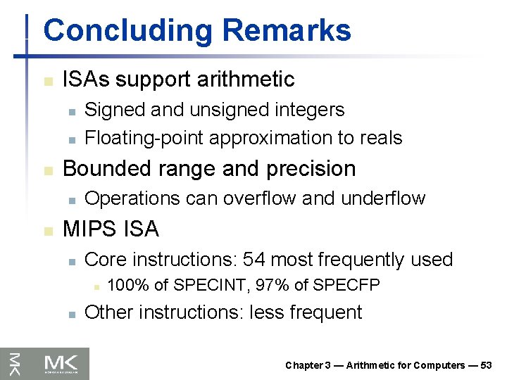 Concluding Remarks n ISAs support arithmetic n n n Bounded range and precision n