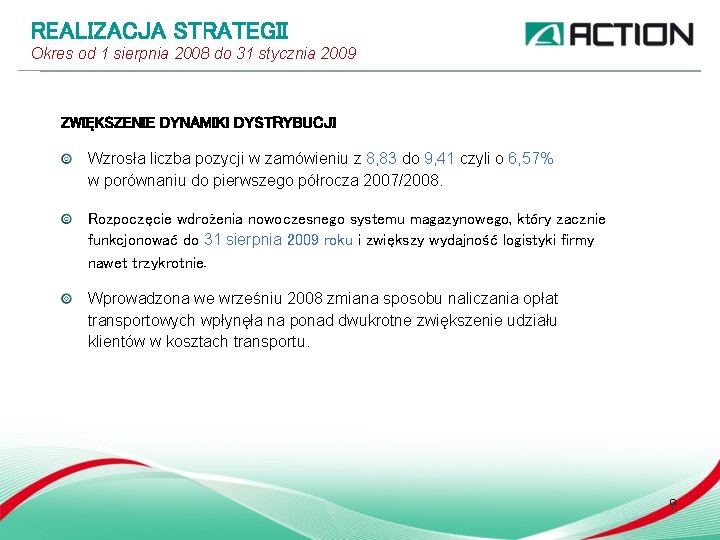 REALIZACJA STRATEGII Okres od 1 sierpnia 2008 do 31 stycznia 2009 ZWIĘKSZENIE DYNAMIKI DYSTRYBUCJI REALIZACJA STRATEGII Okres od 1 sierpnia 2008 do 31 stycznia 2009 ZWIĘKSZENIE DYNAMIKI DYSTRYBUCJI