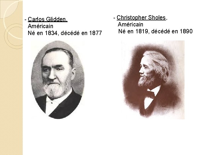 - Carlos Glidden, Américain Né en 1834, décédé en 1877 - Christopher Sholes, Américain