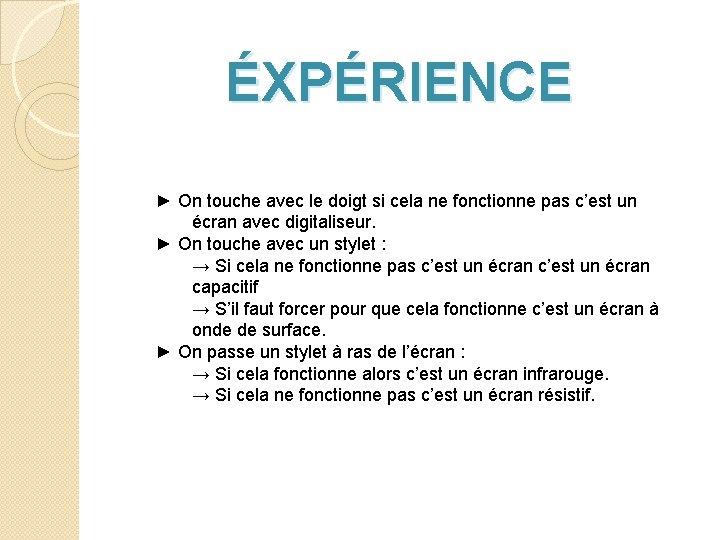 ÉXPÉRIENCE ► On touche avec le doigt si cela ne fonctionne pas c’est un