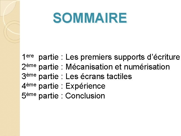 SOMMAIRE 1 ere partie : Les premiers supports d’écriture 2ème partie : Mécanisation et