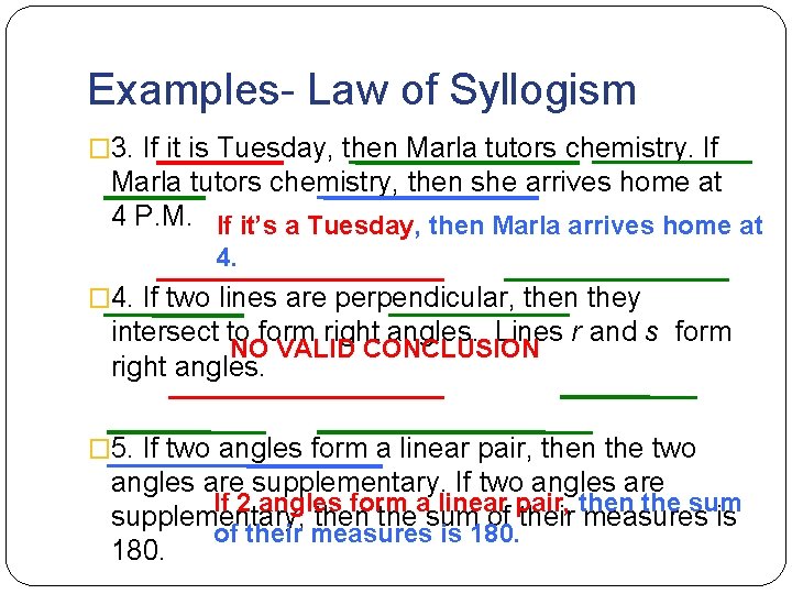 Examples- Law of Syllogism � 3. If it is Tuesday, then Marla tutors chemistry.