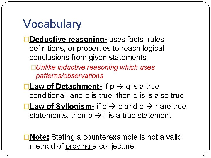 Vocabulary �Deductive reasoning- uses facts, rules, definitions, or properties to reach logical conclusions from