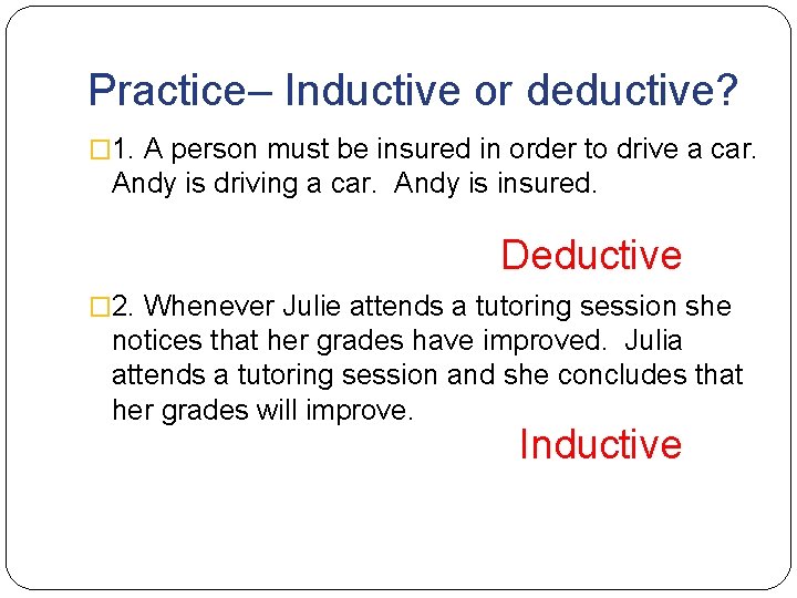 Practice– Inductive or deductive? � 1. A person must be insured in order to