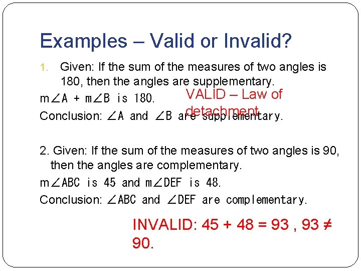 Examples – Valid or Invalid? Given: If the sum of the measures of two