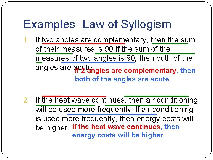 Examples- Law of Syllogism 1. If two angles are complementary, then the sum of