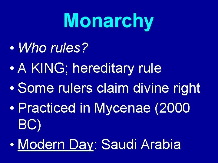 Monarchy • Who rules? • A KING; hereditary rule • Some rulers claim divine