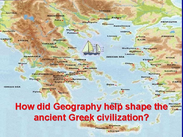 How did Geography help shape the ancient Greek civilization? 