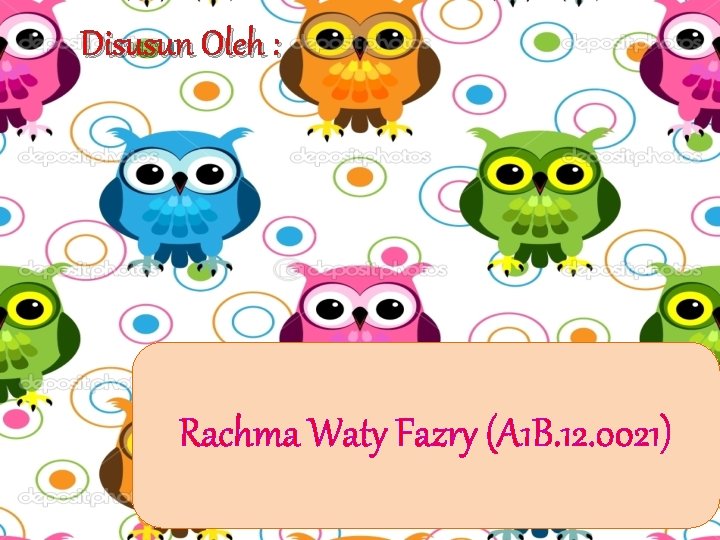 Disusun Oleh : Rachma Waty Fazry (A 1 B. 12. 0021) 