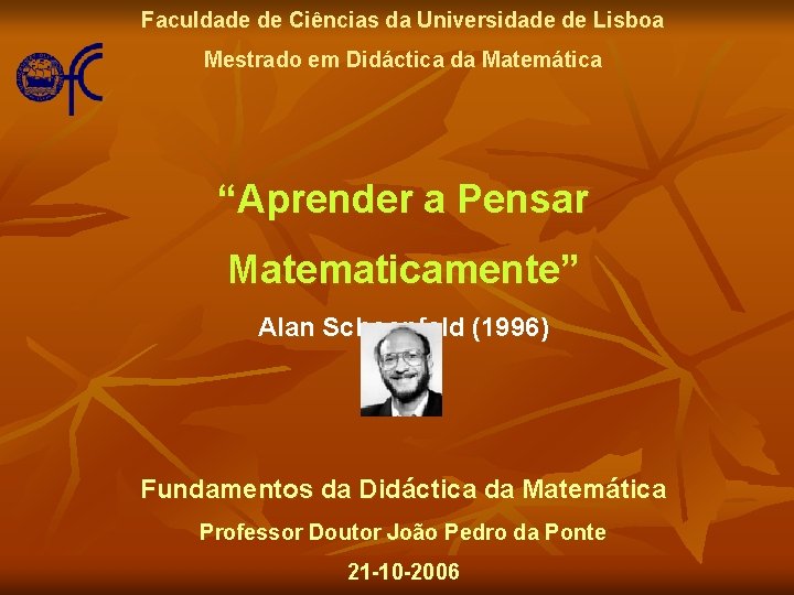 Faculdade de Ciências da Universidade de Lisboa Mestrado em Didáctica da Matemática “Aprender a